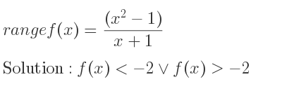 The range of f(x)=((x^2-1))/(x+1) is f(x)<-2\lor f(x)>-2